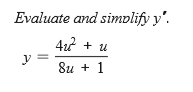 Evaluate and simplify y'.
422 + u
y
8и + 1
