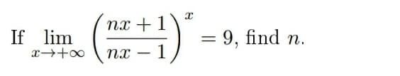 nx + 1
If lim
エ→+8
= 9, find n.
%3|
nx
1
