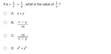 If a = ! +1, what is the value of 1 ?
O A. X+y
B. * + y
ry
.
Ty
O D. x? + y?
