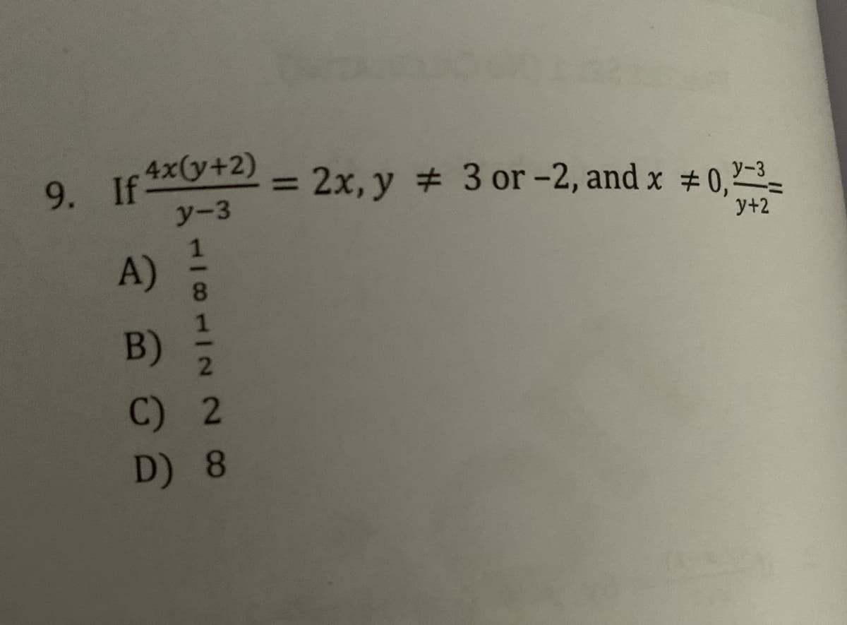 4x(y+2)
9. If
y-3
= 2x, y # 3 or -2, and x #0,-3_
%3D
y+2
A)
B)
C) 2
D) 8
1/8112 20
