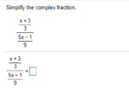 Simplify the complex fraction.
3
5x-1
x+3
5x-1
6.
«E-HE
