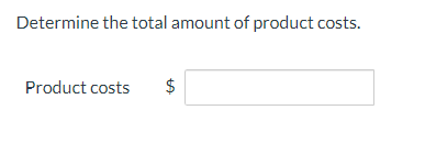 Determine the total amount of product costs.
Product costs
%24
