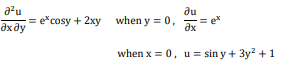 azu
Әх ду
;=excosy +2xy when y = 0,
=
ди
?x
when x = 0, u = sin y + 3y² + 1