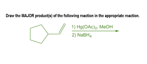 Draw the MAJOR product(s) of the following reaction in the appropriate reaction.
1) Hg(OAc)2, MeOH
2) NABH4
