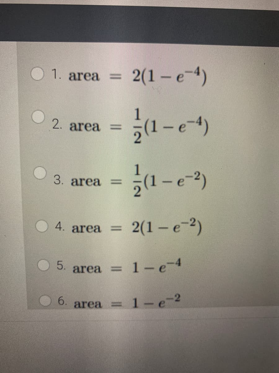 2(1 – e-4)
1. area =
2. area =
1
3. area =
2(1 - е-?)
4. area =
5.
area =
= 1-e-4
area 3D 1-е 2
