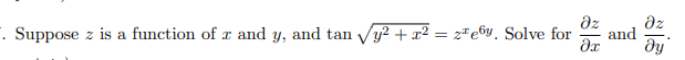 dz
dz
and
ду
. Suppose z is a function of r and
and tan
y2 + x² = z"e6y. Solve for

