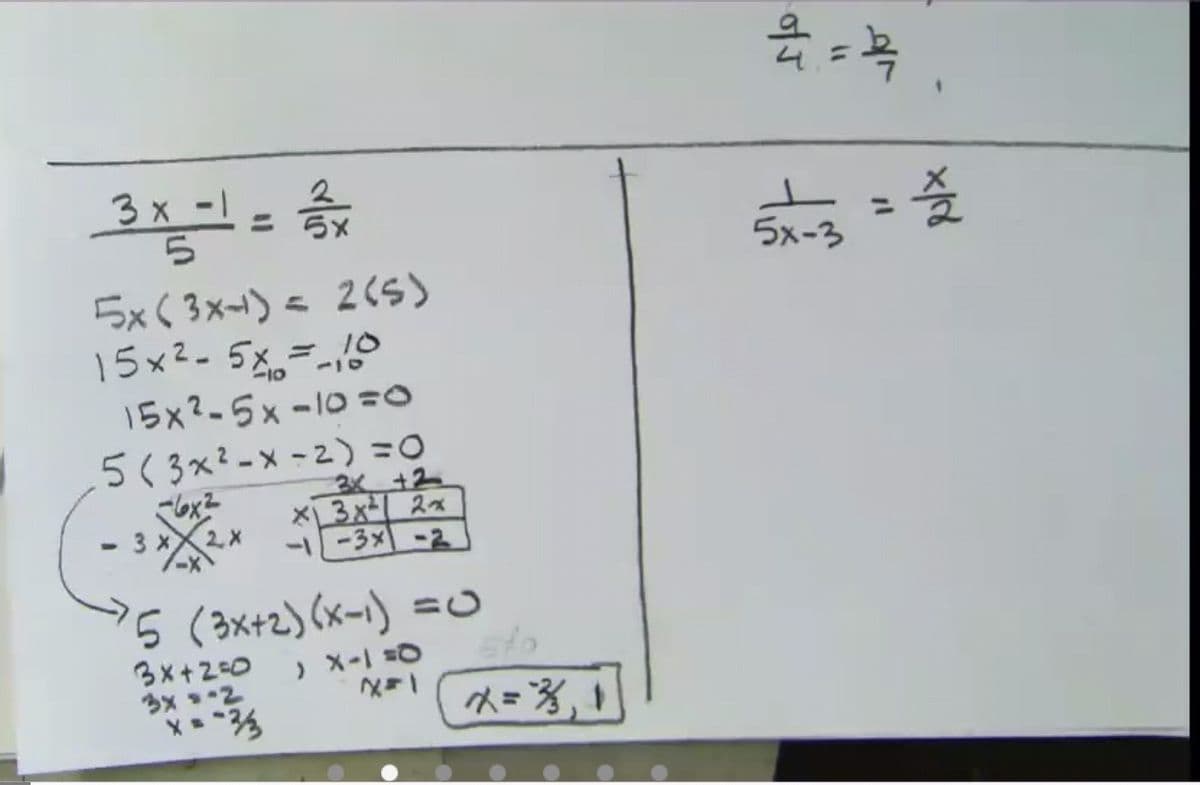 3x-1
- 受
5x-3
ニ
5x(3×-) < 2くら)
15x2-5x=-0
15x2-5x-10=0
5く3×?-x-2) "0
3X +2
3 xX2X
ー-3× -2
5 (3x+2) (x-1) =O
3x+20
うx-2
ペ=名
