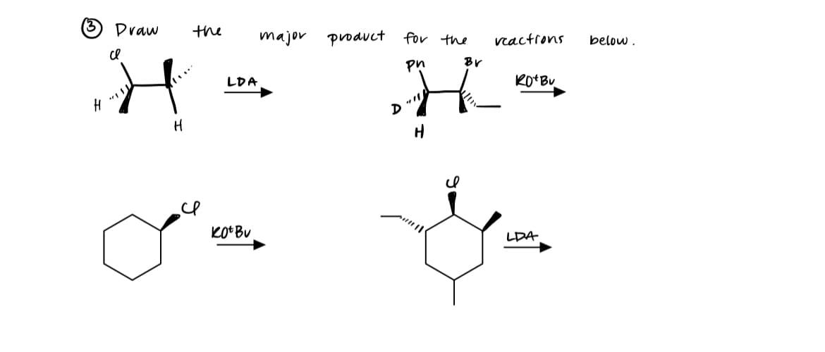 (3
Draw
се
H
H
HSS
the
Jos
LDA
Kot Bu
major product for the
BV
ри
D
H
reactions
RO+ Bu
Ga
LDA
below.