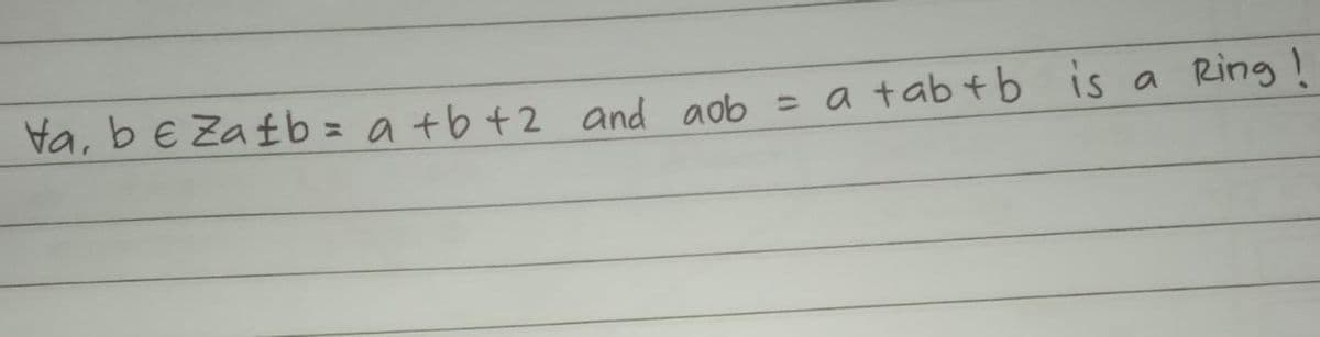a tab+b is
ta, bezatb=a+b+2 and aob =
a
Ring!