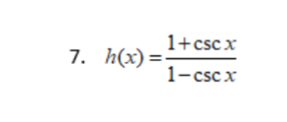 1+cscx
7. h(x)=-
1-csc x

