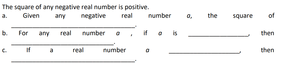 The square of any negative real number is positive.
negative
а.
Given
any
real
number
а,
the
square
of
b.
For
any
real
number
a
if a is
then
С.
If
a
real
number
a
then
