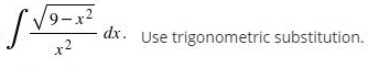 19-x2
dx. Use trigonometric substitution.
x2
