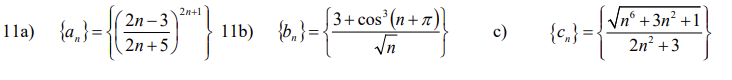 2n+1
2n-3
3+cos³
(^_-) = {(2²4 + 3) "" } 1165) (8.) - (³ + COS ( + *)})
{b₁} = {
2n+5
11a) {a}={
c)
{c₂} = {
√√nº +3² +1
2n² +3