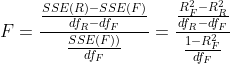 SSE(R)-SSE(F)
dfR-dff
SSE(F)
dfF
R-R
dfR-dfF
1-R.
df F
F =
