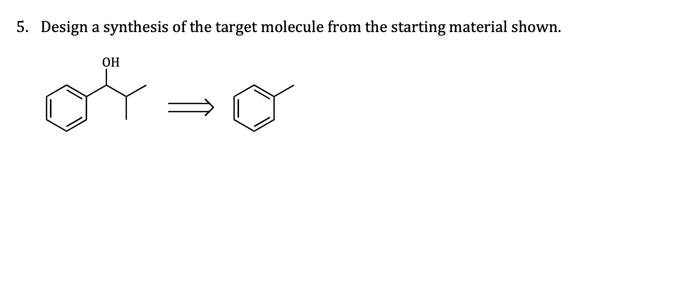 5. Design a synthesis of the target molecule from the starting material shown.
of
ОН

