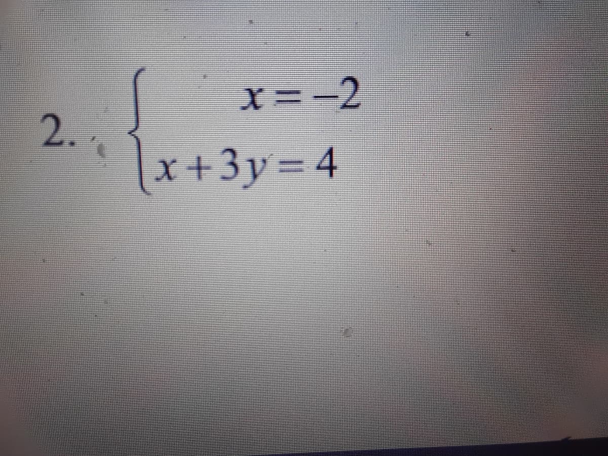 x=-2
2..
x+3y%3D4
