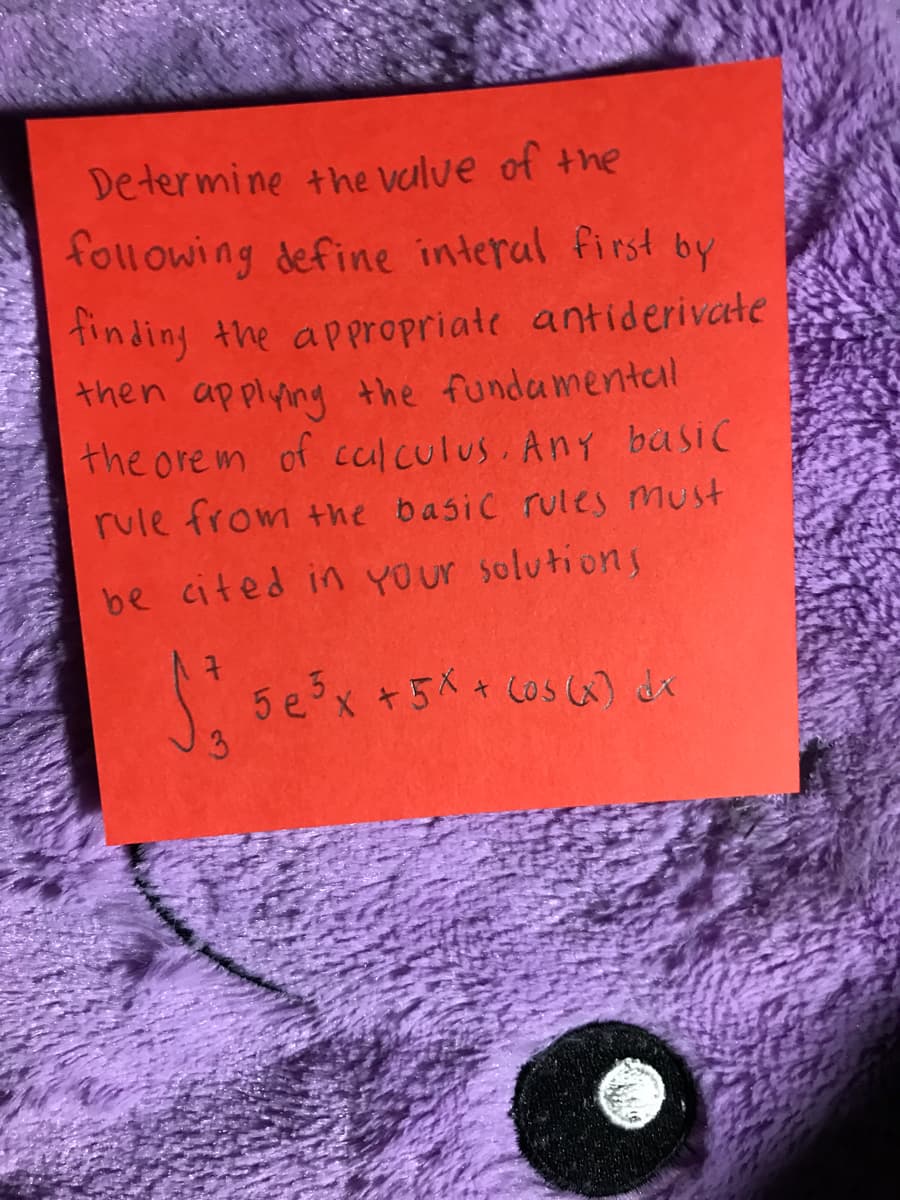 Determine the value of the
following define interal first by
tinding the appropriate antiderivate
then applying the fundamentcl
the ore m of culculus. Any basic
rule from the basic rules must
be cited in YOur solutions
5 ex +5X+
3
+ LOs 6) dx
