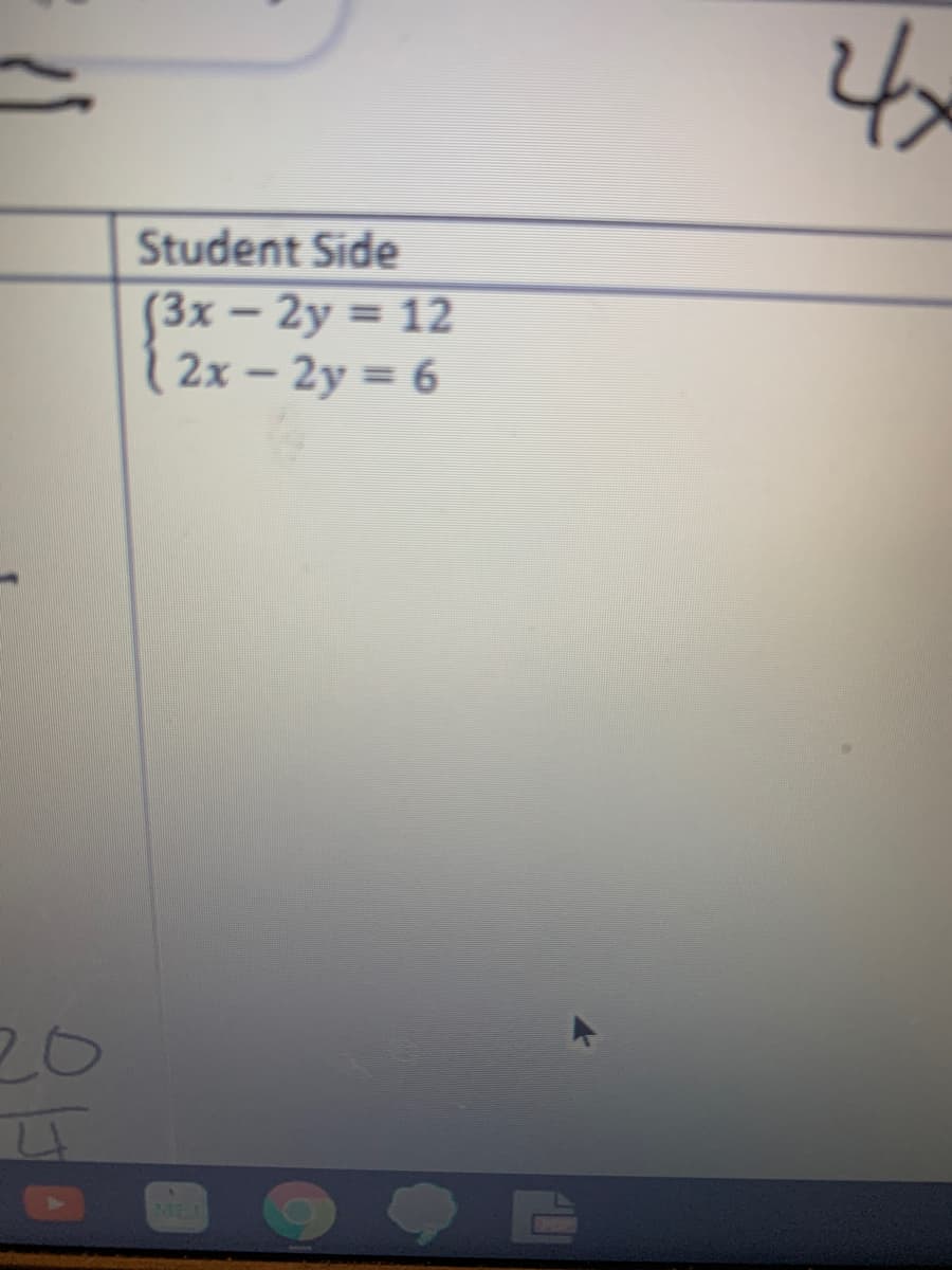 Student Side
[3x – 2y = 12
2x - 2y = 6
20
MET
