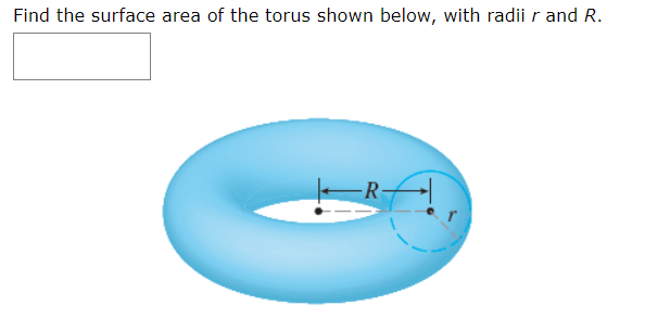 Find the surface area of the torus shown below, with radii r and R.
-R
