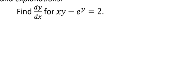 Find
dx
dy
for xy – e = 2.
