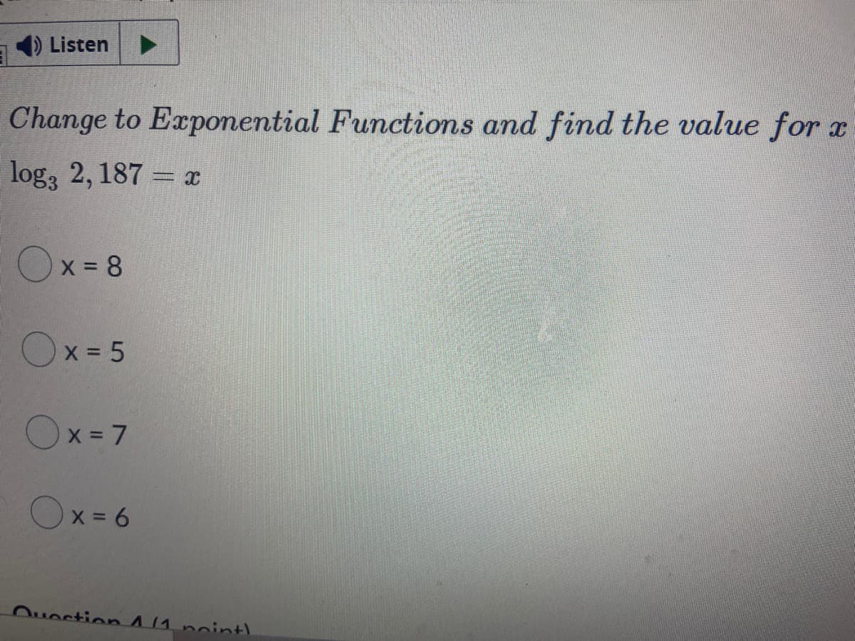 Listen
Change to Exponential Functions and find the value for
log, 2, 187 = x
Ox = 8
Ox = 5
Ox = 7
Ox = 6
Ouection4/1nointl
