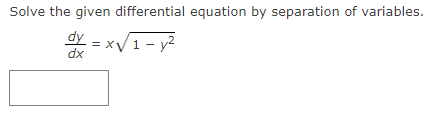 Solve the given differential equation by separation of variables.
dy=x√√1-y²
dx