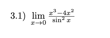 3.1) lim
x→0
x³ -4x?
sin? x
