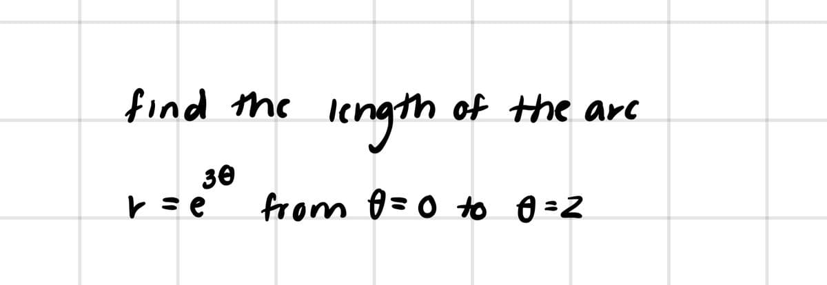 find he
length
of the are
30
r se
from f=0 to 0 =2
