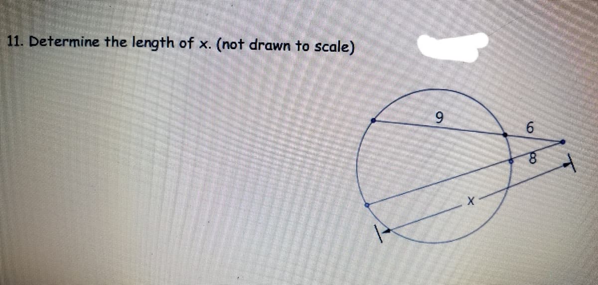 11. Determine the length of x. (not drawn to scale)
6.
