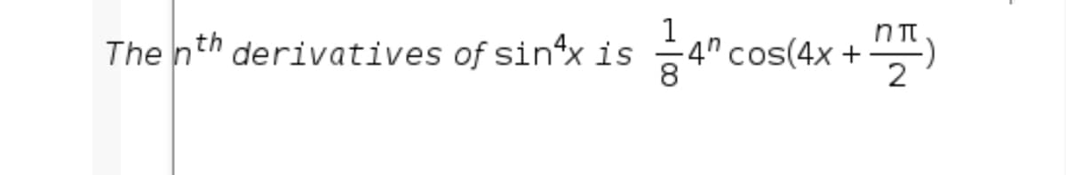The nth derivatives of sinªx is
4" cos(4x +
2
