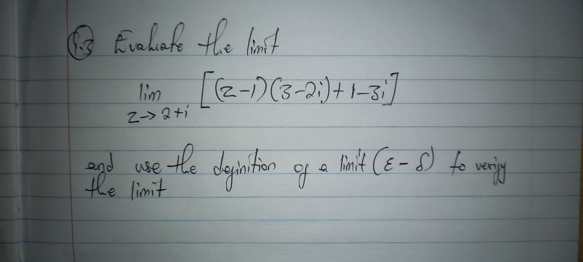 init
lim
(3-2:)+1-3,
Z-> 2ti
and
the
limit
afe
the limit
verjy
er
use
