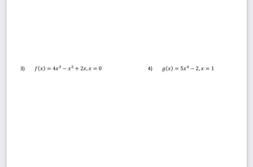 3)
f(x) = 4x3 – x?+ 2x,x = 0
4)
g(x) = 5x* – 2,x = 1
