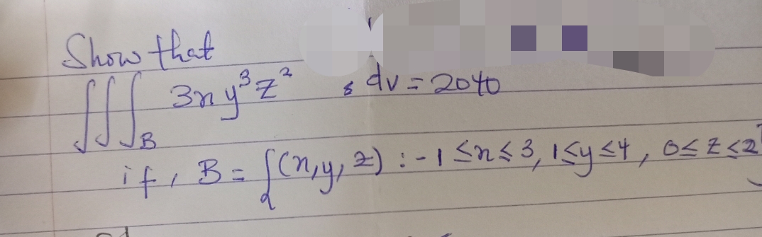Show that
3ny°z
Z.
Ś dv= 2040
if B= (n,4, 2):-1 Sn<3,1Sy<4, 0<Z<2
