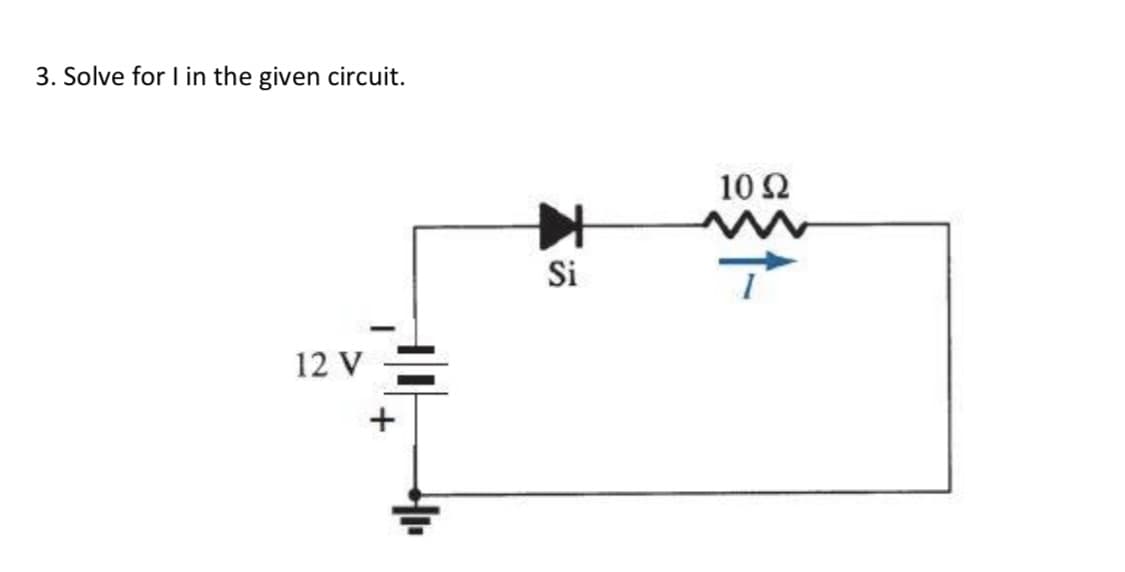3. Solve for I in the given circuit.
10Ω
Si
12 V
