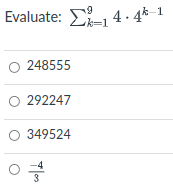 Evaluate: 4. 4*-1
O 248555
O 292247
O 349524
