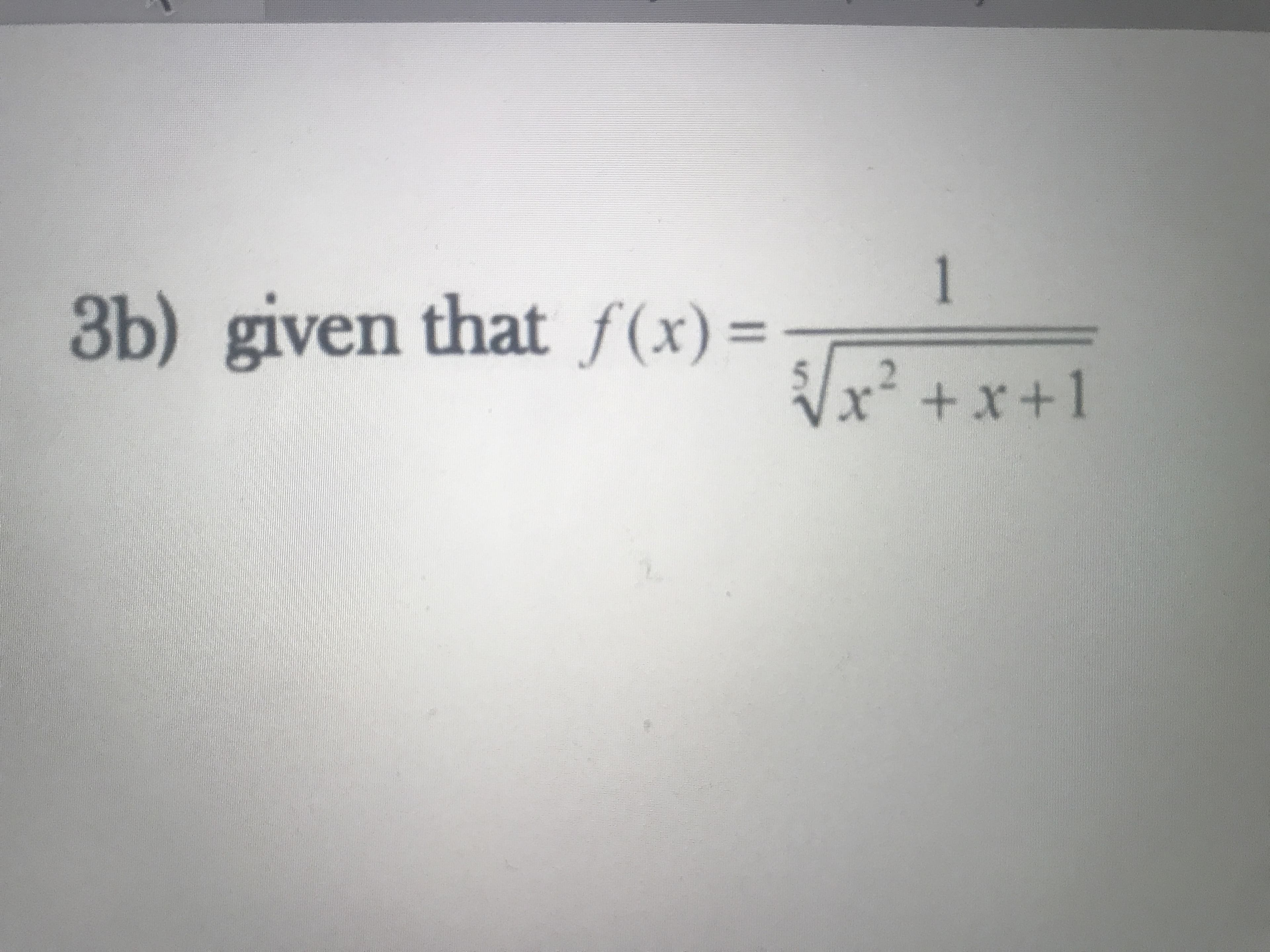 1
3b) given that f(x)=-
%3D
x² +x +1

