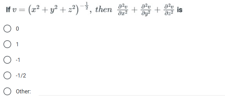 Ifv= (x² + y² +2²)−¹, then 320 + + is
8²v 8²
Əy² 822
1
-1
-1/2
Other: