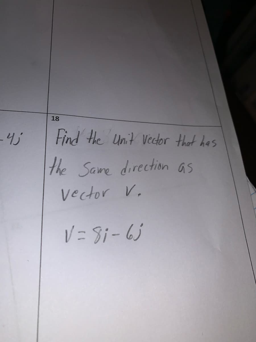 18
Find the Unit Vector that has
the Same direction as
Vector V.
