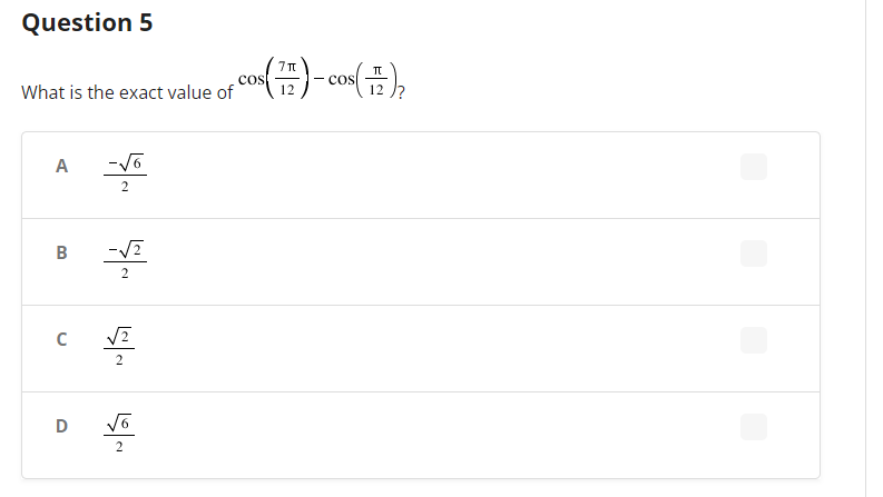 Question 5
What is the exact value of
A
B
C
위~
뒤에 뭐~ 위에
D √6
cos(픔)-cos(),
COS