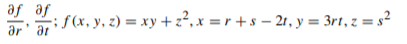 se se
ar' at
; f(x, y, 2) = xy + z²,x
=r+s – 21, y = 3rt, z = s²
