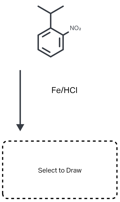 NO2
Fe/HCI
Select to Draw
