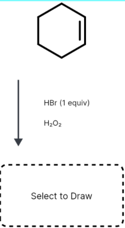 HBr (1 equiv)
H2O2
Select to Draw

