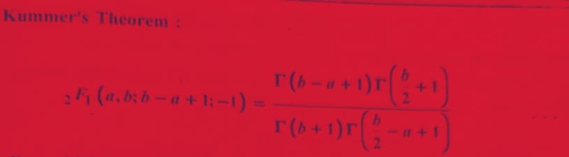 Kummer's Theorem:
2 F₁ (a, b; b-a +1;-1) =
Г( (b − a + 1) (² + 1)
r (6+1) r(2-4+1)
Г
a