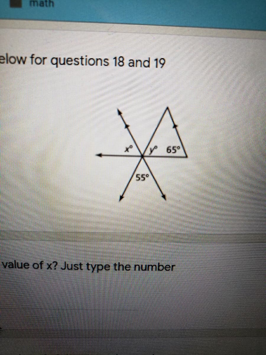 math
elow for questions 18 and 19
65°
55
value of x? Just type the number
