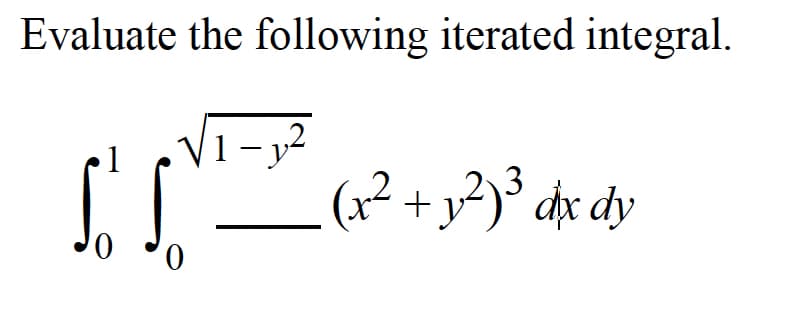 Evaluate the following iterated integral.
1- y2
(1² + y>)³ dx dy
0,
