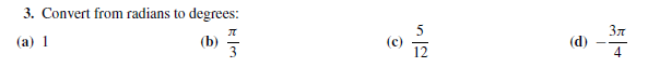 3. Convert from radians to degrees:
(a) 1
(b)
Зл
(d)
