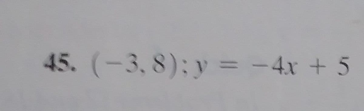 45. (-3,8): y = -4x + 5
