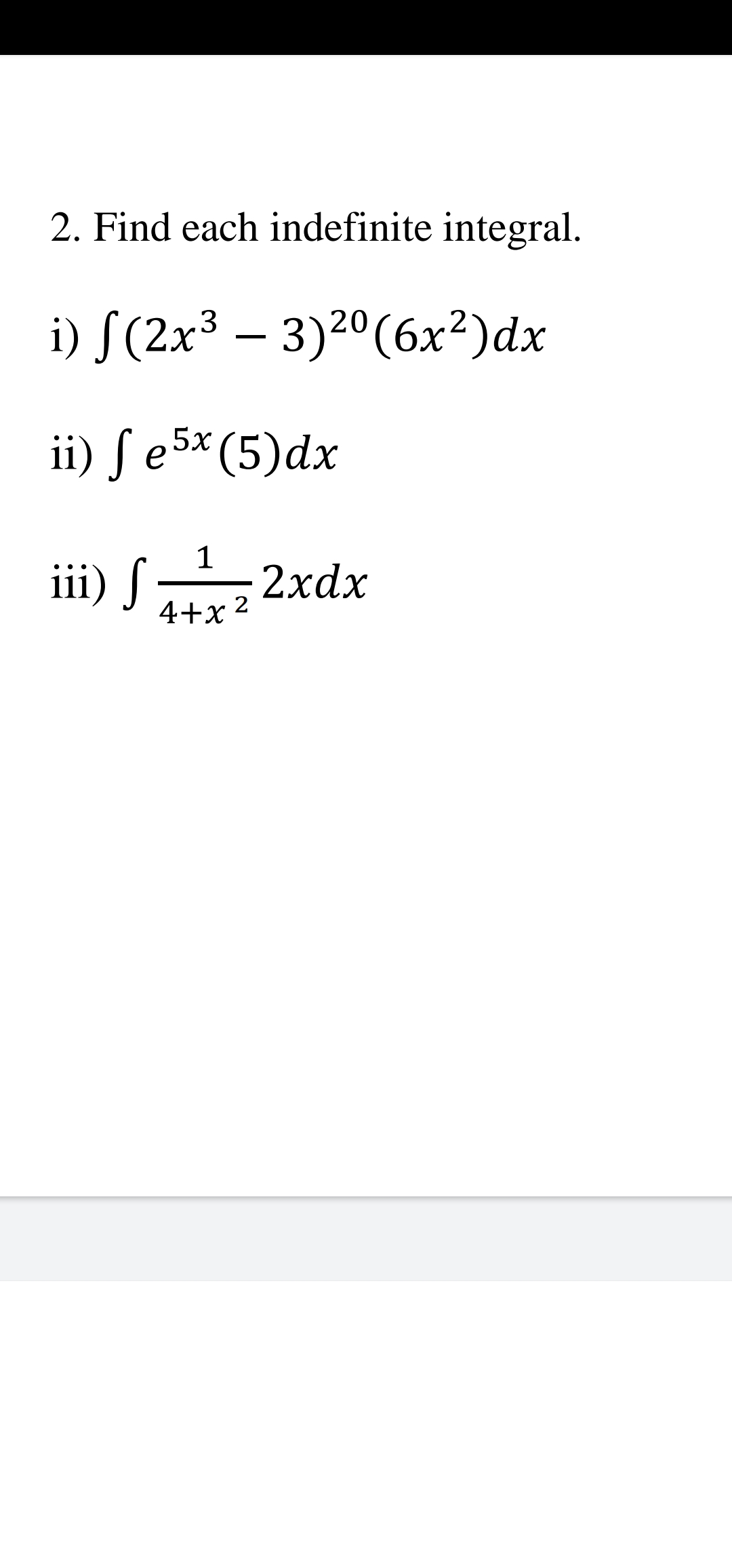 S(2x³ – 3)2º(6x²)dx
Se
S e5x(5)dx
1
OS 2xdx
4+x 2
