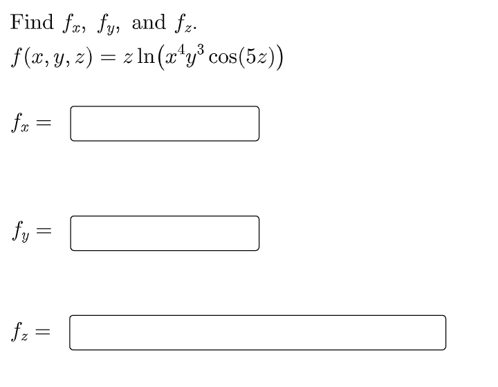 Find fr, fy, and fz.
f (x, y, z) = z In(æ*y³ cos(52))
fy :
fz =
