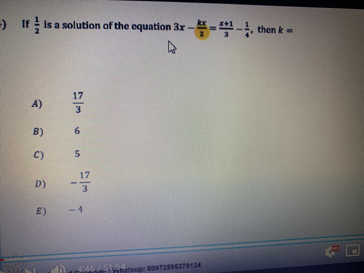 If is a solution of the equation 3x-= , then k =
17
A)
3
B)
C)
17
D)
E)
HD
Dac 19tsup: 00972595379124
/3
6.
5.
